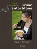 Cuisine autochtone : Saveurs et savoir-faire d'hier à aujourd'hui (PB) (FR)