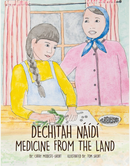 Dechı̨tah Náıdı́ Medicine from the Land (Sahtúot\'ı̨nę Kǝdǝ́ and English)