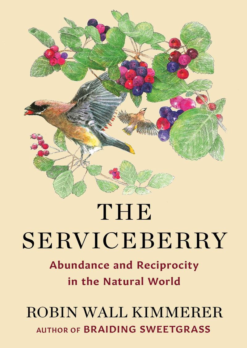 The Serviceberry : Abundance and Reciprocity in the Natural World