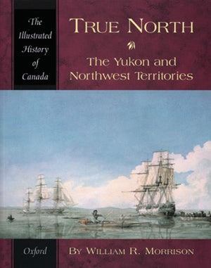 True North: The Yukon and Northwest Territories