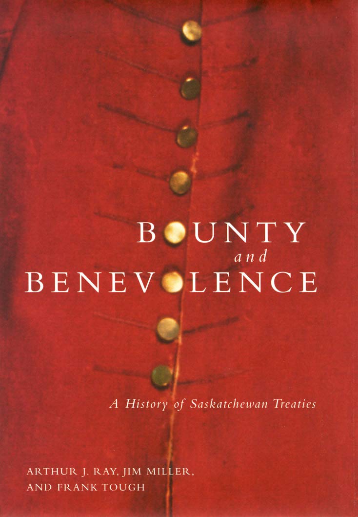 Bounty and Benevolence: A Documentary History of Saskatchewan Treaties