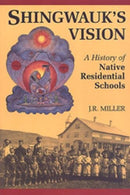 Shingwauk's Vision: A History of Native Residental