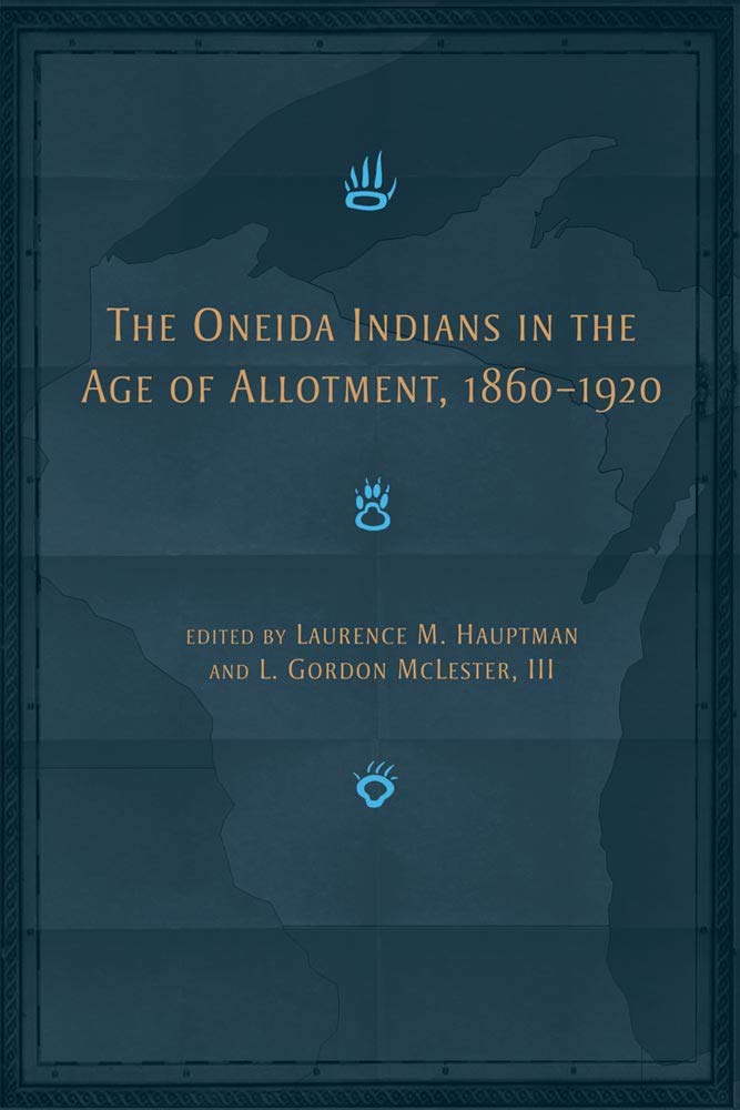 Oneida Indians in the Age of Allotment, 1860-1920
