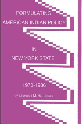 Formulating American Indian Policy in N.Y. State, 1970-1986