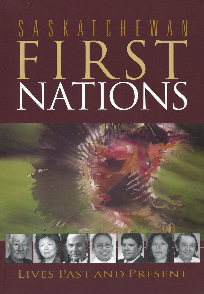 Saskatchewan First Nations Lives Past and Present