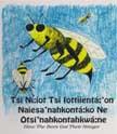 Tsi Ni:iot Tsi Iotiienta:'on Naiesa'nahkonta:ko Ne Otsi'nahkontahkwa:ne - How the Bees Got Their Stingers