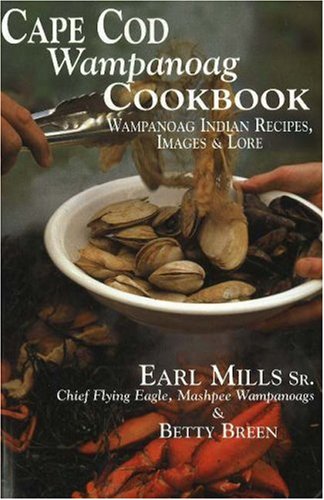 Cape Cod Wampanoag Cookbook : Traditional New England & Indian Recipes, Images & Lore-Limited Quantities