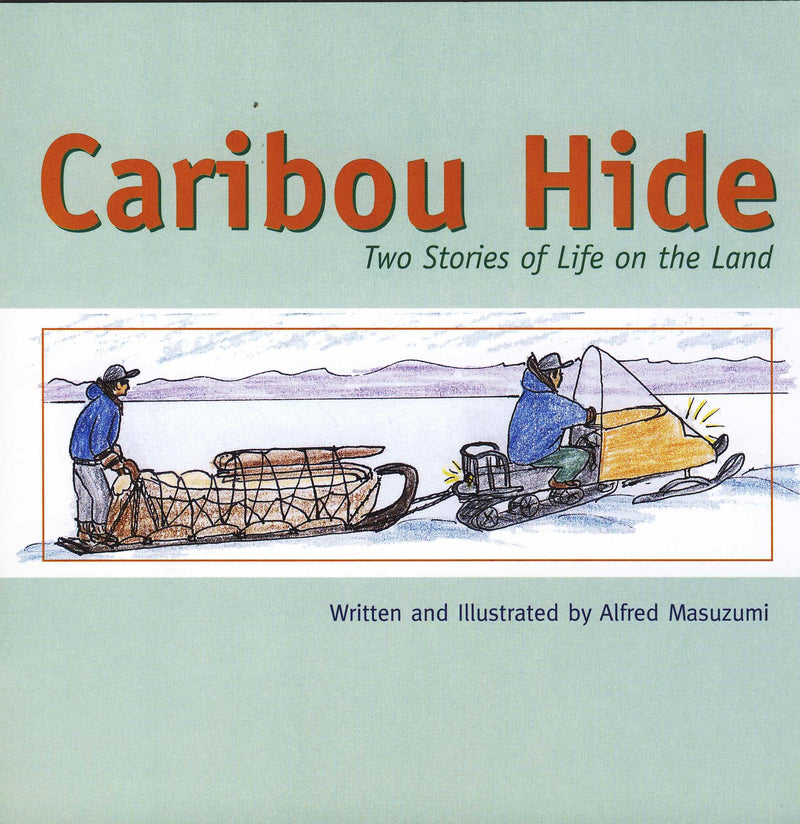 Caribou Hide Two Stories of Life on the Land - LIMITED QUANTITIES