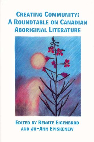 Creating Community: A Roundtable on Canadian Aboriginal Literature