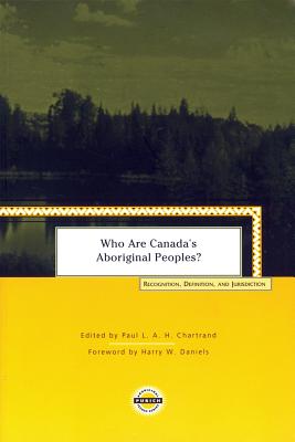 Who Are Canada's Aboriginal Peoples?: Recognition, Definition, and Jur