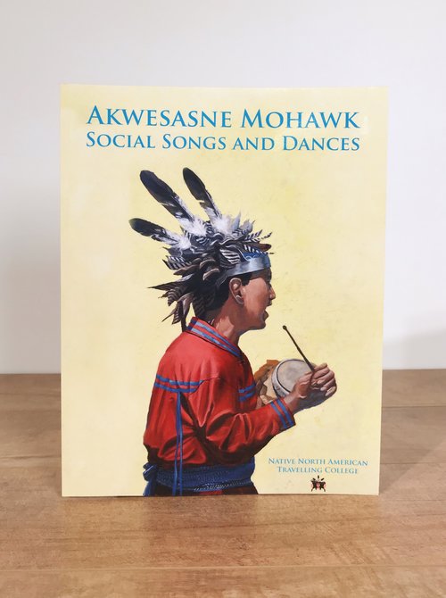 Akwesasne Mohawk Social Songs and Dances Book