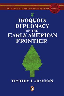 Iroquois Diplomacy on the Early American Frontier  -pb