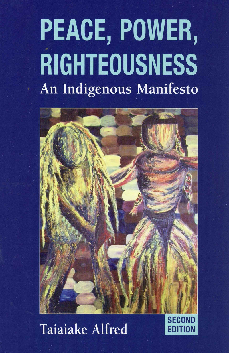 Peace, Power, Righteousness : An Indigenous Manifesto. 2nd Ed.