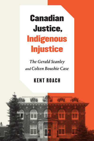 Canadian Justice, Indigenous Injustice: The Gerald Stanley and Colten Boushie Case HC