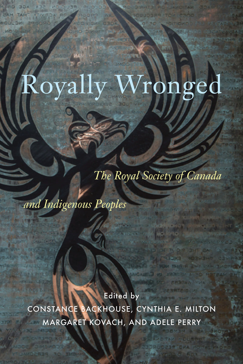 Royally Wronged The Royal Society of Canada and Indigenous Peoples