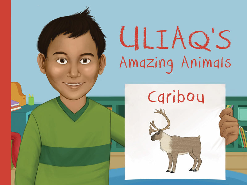 Uliaq's Amazing Animals: Caribou