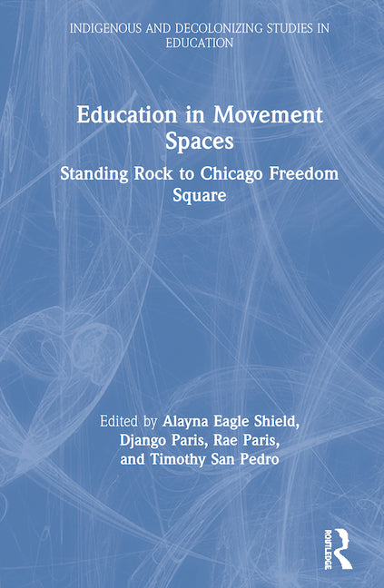 Education in Movement Spaces: Standing Rock to Chicago Freedom Square (HC)