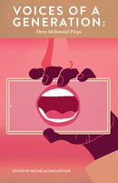 Voices of a Generation : Three Millennial Plays