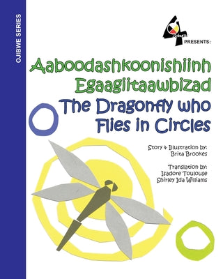 Asboodashkoonishiinh Egaagiitaawbiza / The Dragonfly Who Flies in Circles