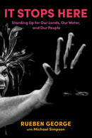It Stops Here Standing Up for Our Lands, Our Water, and Our People