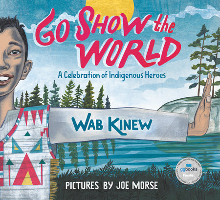 Go Show the World : A Celebration of Indigenous Heroes