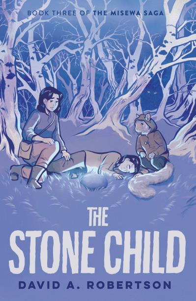 The Stone Child, Book 3 : The Misewa Saga (PB)