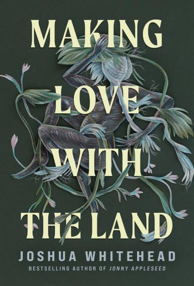 Making Love with the Land (HC)  (FNCR 2023) (Limited Quantities)