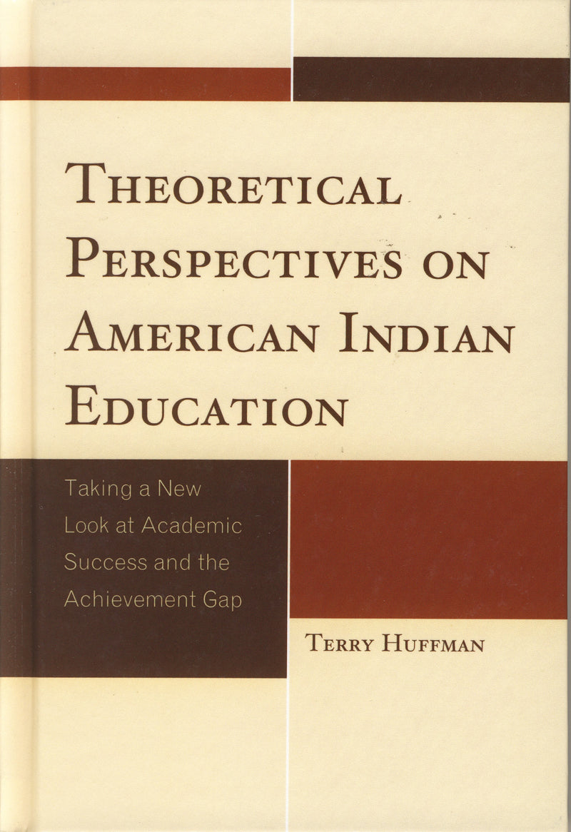 Theoretical Perspectives on American Indian Education: Taking a New Look at Academic Success and the Achievement Gap