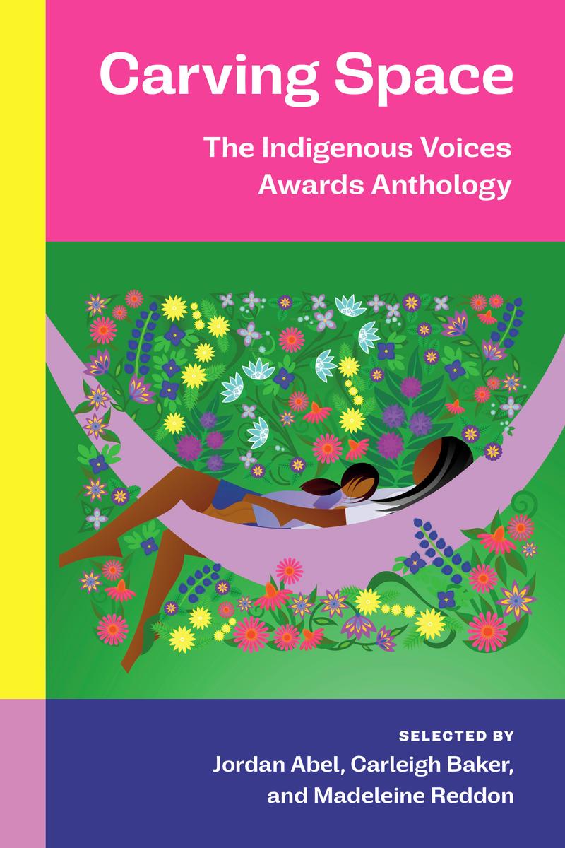 Carving Space : Indigenous Voices Awards Anthology