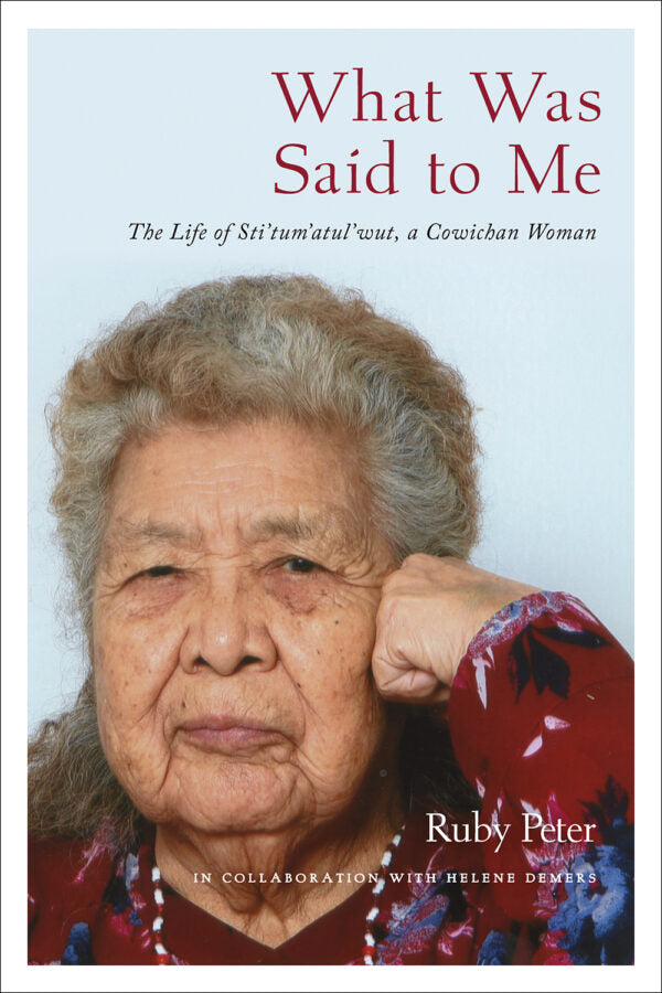 What Was Said To Me : The Life of Sti’tum’atul’wut, a Cowichan Woman (FNCR 2022)