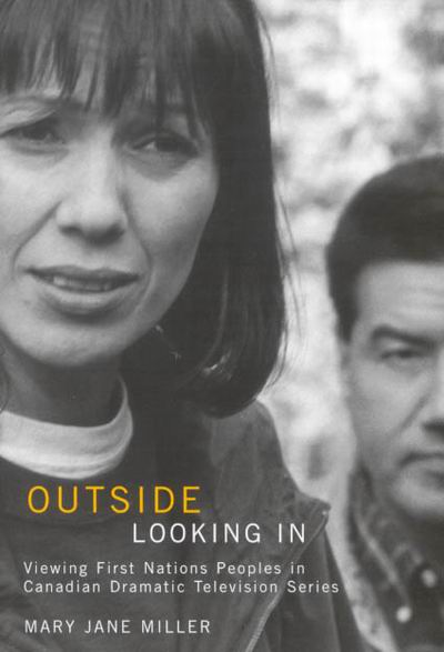 Outside Looking In: Viewing First Nations Peoples in Canadian Dramatic Television Series