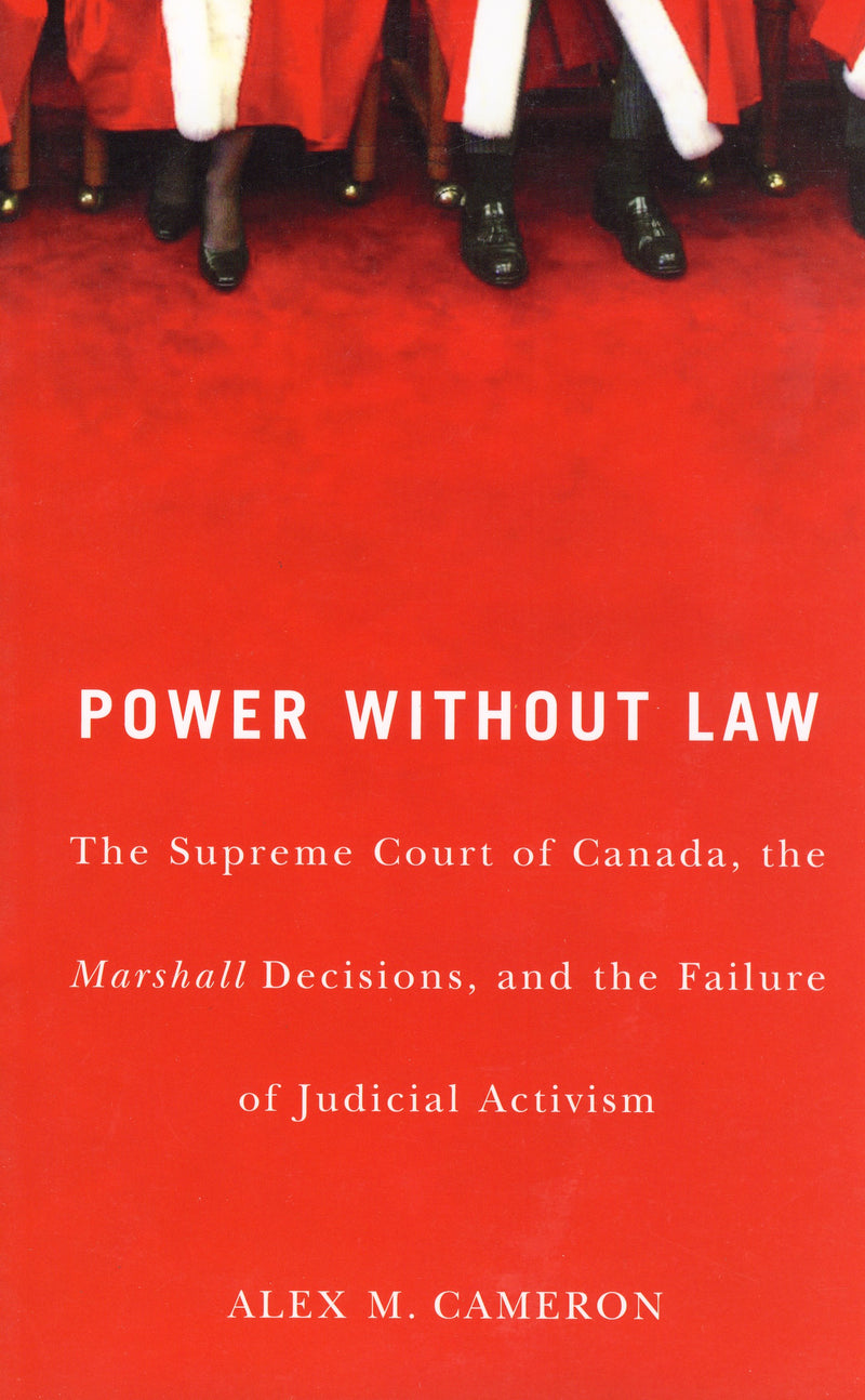 Power Without Law: The Supreme Court of Canada, the Marshall Decision, and the Failure of Judicial Activism