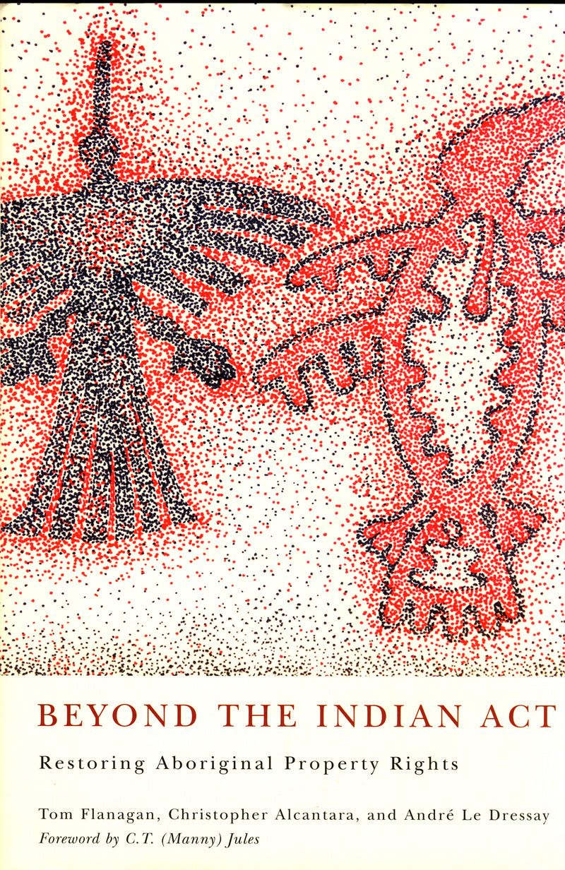 Beyond The Indian Act: Restoring the Aboriginal Property Rights