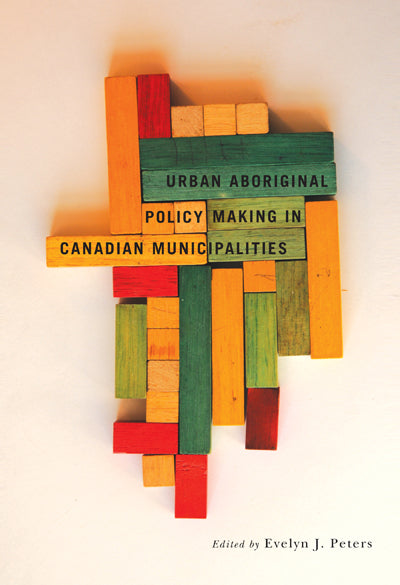 Urban Aboriginal Policy Making in Canadian Municipalities