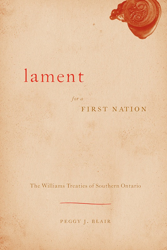 Lament for a First Nation: The Williams Treaties of Southern Ontario