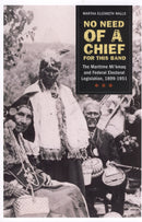 No Need of a Chief For This Band: The Maritime Mi'kmaq and Federal Electoral Legislation, 1899-1951