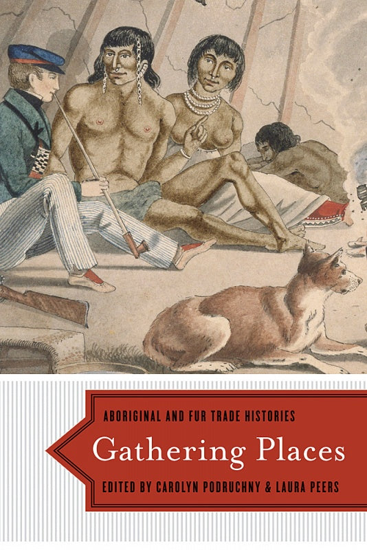 Gathering Places: Aboriginal and Fur Trade Histories