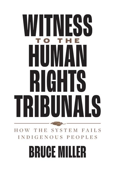 Witness to the Human Rights Tribunals : How the System Fails Indigenous Peoples