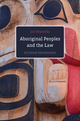 Aboriginal Peoples And The Law A Critical Introduction