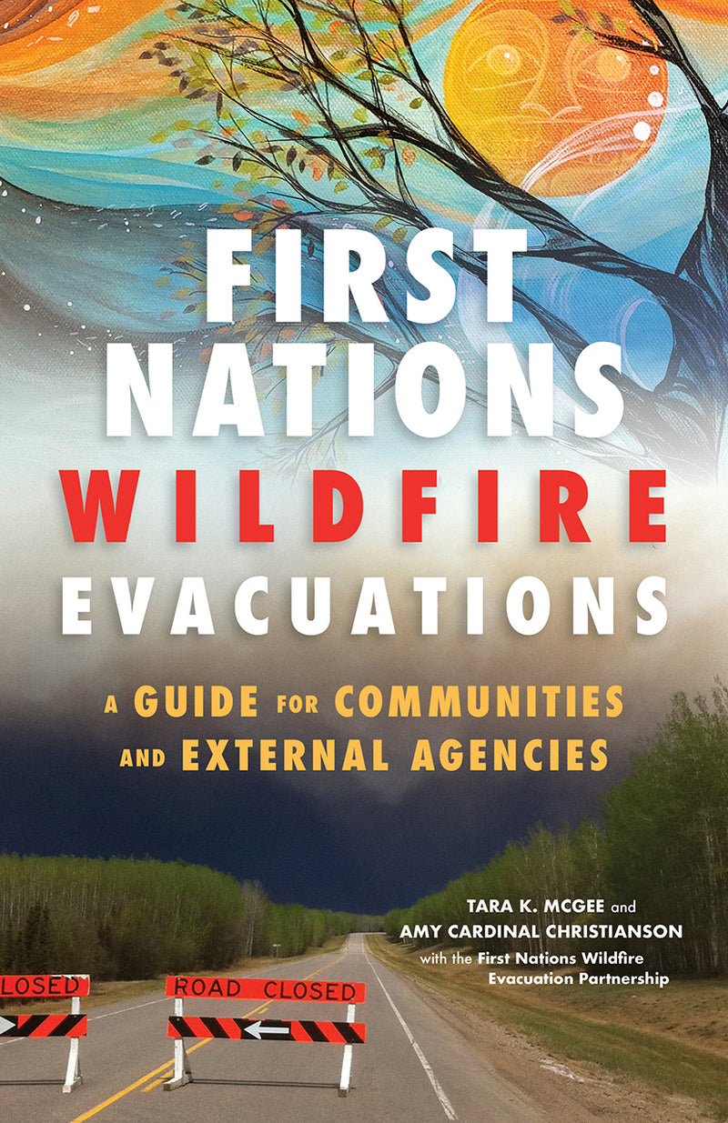 First Nations Wildfire Evacuations A Guide for Communities and External Agencies