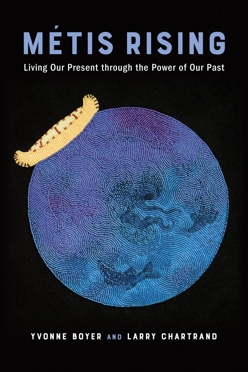 Métis Rising: Living Our Present Through the Power of Our Past PB