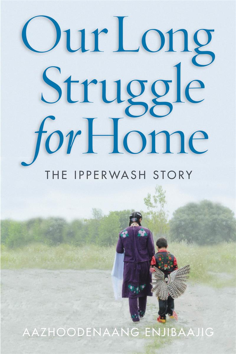 Our Long Struggle for Home : The Ipperwash Story
