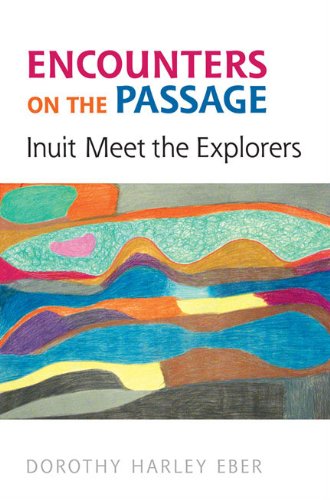 Encounters on the Passage: Inuit Meet the Explorer HC