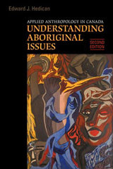 Applied Anthropology in Canada: 2nd Ed.