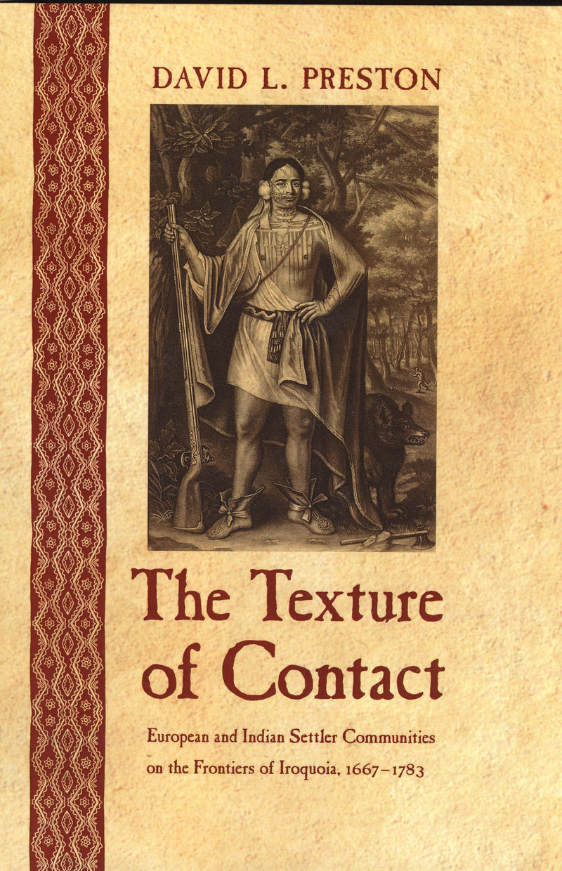 The Texture of Contact:  European and Indian Settler Communities on the Frontier of Iroquoia, 1667-1783