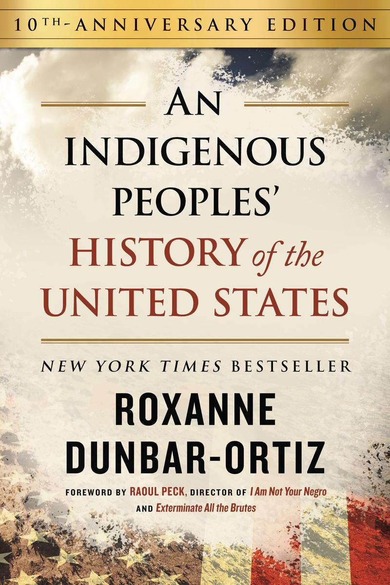 An Indigenous Peoples' History of the United States. (HC). 10th Anniversary Edition. (Pre-Order for Oct 3/23)