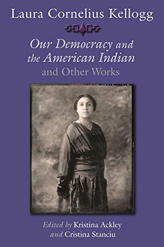 Laura Cornelius Kellogg : Our Democracy and the American Indian and Other Works PB