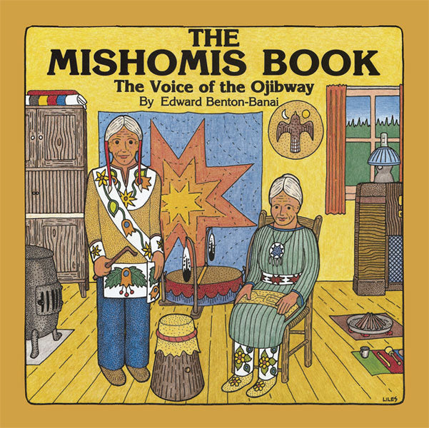 The Mishomis Book:  The Voice of the Ojibway  (Limited Quantities)