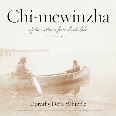 Chi-mewinzha : Ojibwe Stories from Leech Lake