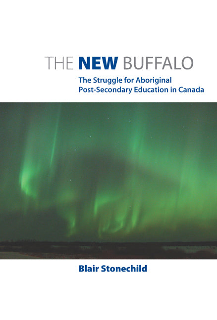 The New Buffalo: The Struggle for Aboriginal Post-Secondary Education of Canada